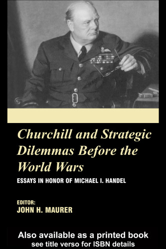 چرچیل و معضلات استراتژیک قبل از جنگ جهانی: مقالاتی به افتخار مایکل اول هندل (سیاست خارجی و استعماری انگلیس)