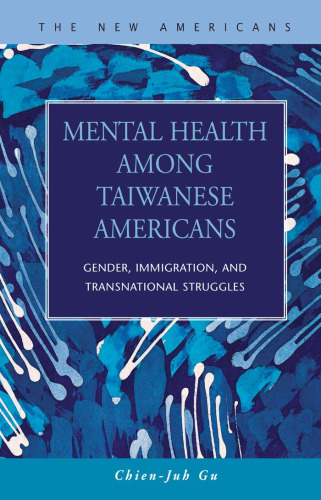 سلامت روان در آمریکایی های تایوانی: جنسیت ، مهاجرت و مبارزات فراملی (آمریکایی های جدید: مهاجرت اخیر و جامعه آمریکایی)