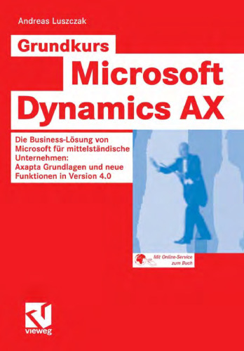 ﻿دوره اصلی Microsoft Dynamics AX 4.0: راه حل تجاری مایکروسافت برای شرکت های متوسط: اصول Axapta و عملکردهای جدید در نسخه 4.0