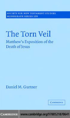 The Torn Veil: Exposition of Matthew of Death of Jesus (مجموعه ای برای مونوگرافی مطالعات جدید عهد)
