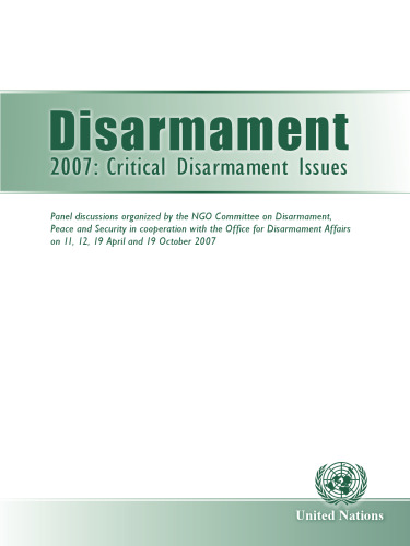 خلع سلاح 2007: مسایل مهم خلع سلاح - بحث های پانلی که توسط کمیته غیر دولتی در زمینه خلع سلاح ، صلح و امنیت با همکاری ... در 11 ، 12 ، 19 آوریل و 19 اکتبر 2007 برگزار شد