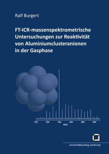 مطالعات طیف سنجی جرمی FT-ICR در مورد واکنش آنیون های خوشه ای آلومینیوم در فاز گاز