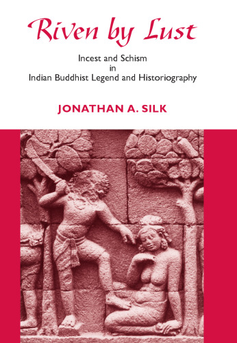 Riven by Lust: Incest and Schism در افسانه ها و تاریخنگاری هند بودایی