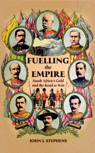 ﻿سوخت رسانی به امپراتوری: طلای آفریقای جنوبی و جاده ای به سوی جنگ