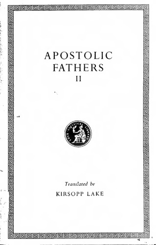 پدران رسول: جلد دوم. چوپان هرماس. شهادت پلی‌کارپ. رساله تا Diogentus (کتابخانه کلاسیک لوئب شماره 25)
