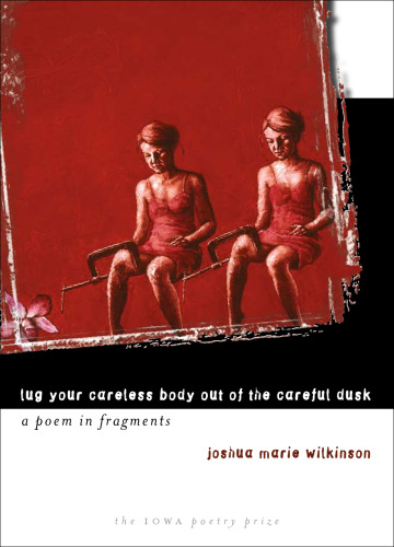 ﻿بدن بی دقت خود را از غروب مراقب بیرون بکشید: شعری در قطعات (جایزه شعر آیووا)