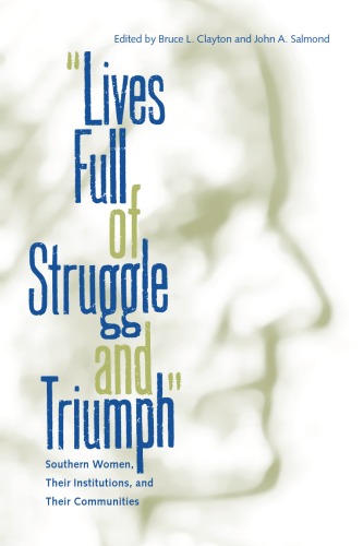 زندگی پر از مبارزه و پیروزی: زنان جنوبی ، نهادها و جوامع آنها (دیدگاههای جدید در مورد تاریخ جنوب)