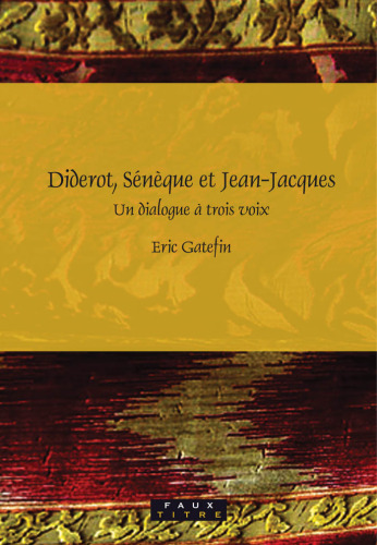 Diderot ، Seneque و Jean-Jacques: گفتگو با سه صدا (Faux Titre 299) (نسخه فرانسوی)