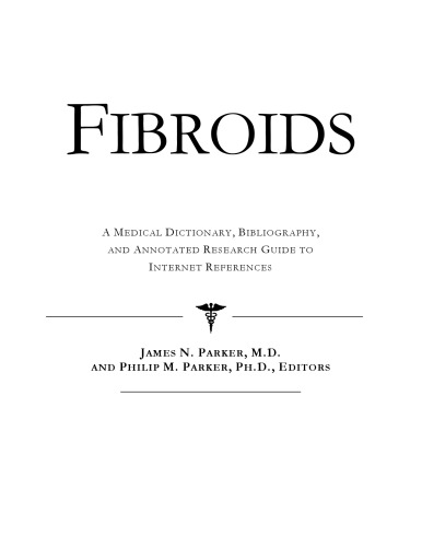 Fibroids - یک فرهنگ لغت پزشکی ، کتابشناسی ، و راهنمای تحقیق حاشیه نویسی برای منابع اینترنتی