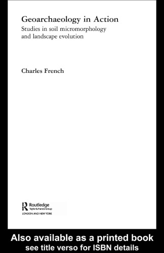 Geoarchaeology in Action: مطالعات در میکرومورفولوژی خاک و تکامل چشم انداز