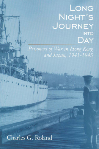 سفر طولانی شبانه به روز: اسیران جنگی در هنگ کنگ و ژاپن ، 1941-1945
