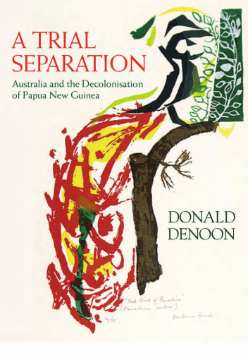 ﻿جدایی آزمایشی: استرالیا و استعمارزدایی از پاپوآ گینه نو