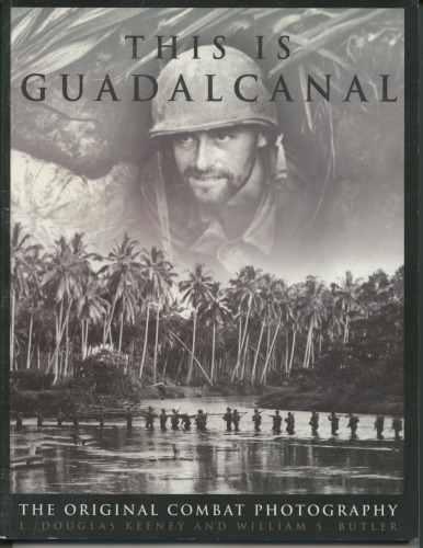 ﻿This Is Guadalcanal: The Original Combat Photography