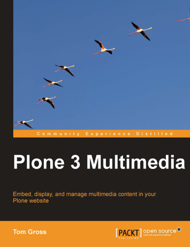 ﻿Plone 3 Multimedia: محتوای چند رسانه ای را در وب سایت Plone خود جاسازی، نمایش و مدیریت کنید