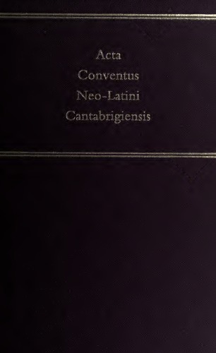 ﻿Acta Conventus Neo-Latini Cantabrigensis: مجموعه مقالات یازدهمین کنگره بین المللی مطالعات نئو لاتین، کمبریج، 30 ژوئیه تا 5 اوت 2000