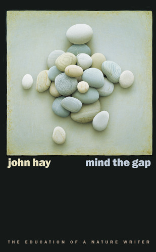 ﻿Mind The Gap: The Education Of A Nature Writer (مجموعه هنرهای محیطی و علوم انسانی)