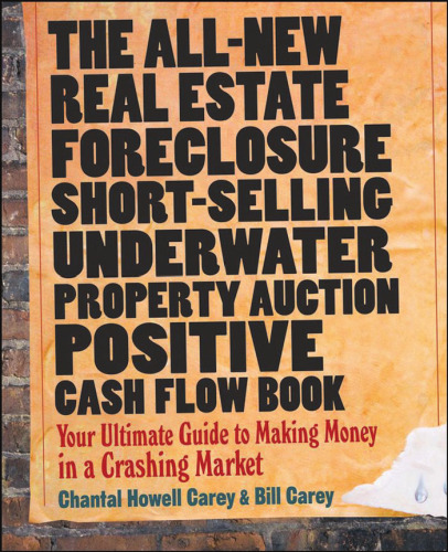 ﻿کتاب کاملاً جدید سلب مالکیت، فروش کوتاه مدت، زیر آب، مزایده املاک، جریان نقدی مثبت: راهنمای نهایی شما برای کسب درآمد در یک بازار سقوط