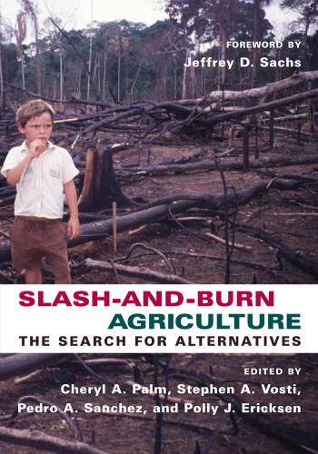 ﻿Slash-and-Burn Agriculture: The Search for Alternatives