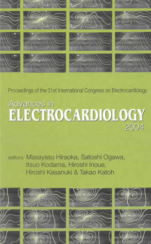 ﻿Advances in Electrocardiology 2004: مجموعه مقالات سی و یکمین کنگره بین المللی الکتروکاردیولوژی (پیشرفت های الکتروکاردیوگرافی)