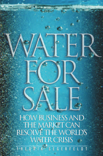﻿آب برای فروش: چگونه تجارت و بازار می توانند بحران آب جهان را حل کنند