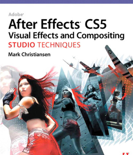 ﻿Adobe After Effects CS5 Visual Effects and Compositing Studio Techniques