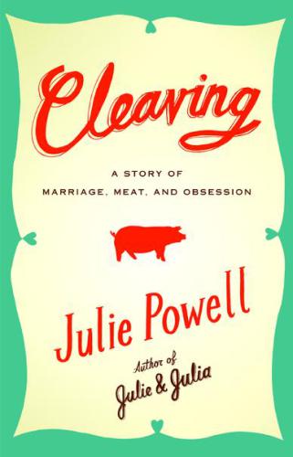 ﻿Cleaving: A Story of Marriage, Meat, and Obsession