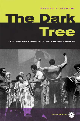 ﻿The Dark Tree: Jazzand the Community Arts in Los Angeles (کتاب بنیاد جورج گوند در مطالعات آمریکایی آفریقایی)