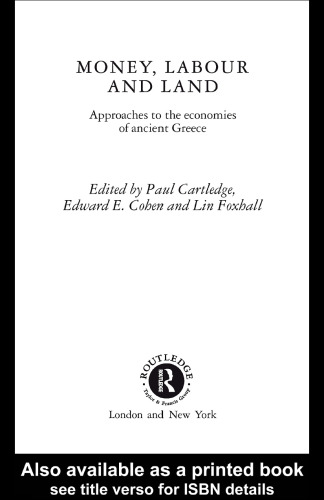 ﻿پول ، کار و سرزمین در یونان باستان: رویکردهایی به اقتصاد یونان باستان (تک نگاری های کلاسیک Routledge)