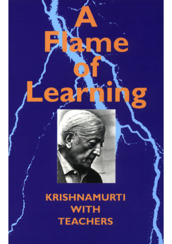 ﻿شعله یادگیری، کریشنامورتی با معلمان