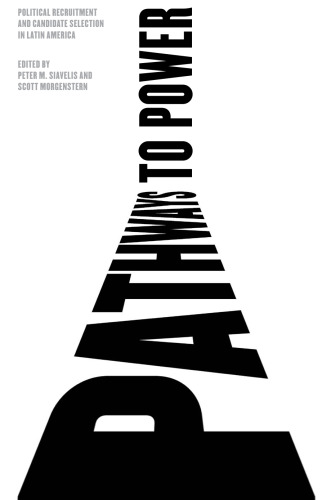 ﻿مسیرهای رسیدن به قدرت: استخدام سیاسی و انتخاب نامزد در آمریکای لاتین