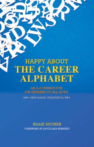 ﻿Happy About The Career Alphabet: A-Z Primer برای جویندگان کار در تمام سنین *800+ نکته در سبک توییت سریع و آسان*