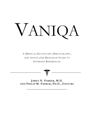 ﻿Vaniqa: یک فرهنگ لغت پزشکی، کتابشناسی، و راهنمای تحقیق مشروح برای مراجع اینترنتی