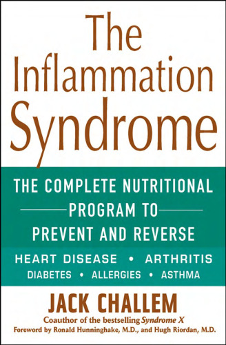﻿سندرم التهاب: برنامه غذایی کامل برای پیشگیری و معکوس کردن بیماری قلبی، آرتریت، دیابت، آلرژی و آسم