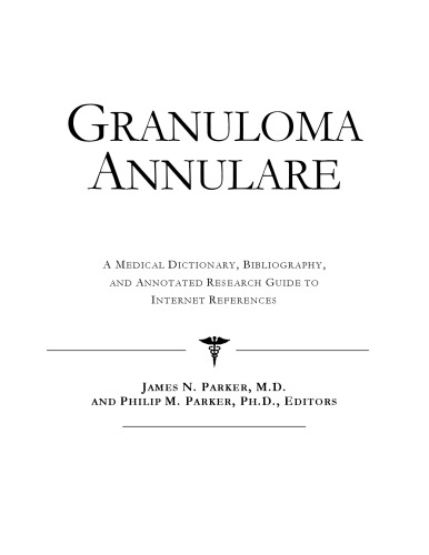 ﻿Granuloma Annulare - فرهنگ لغت پزشکی، کتابشناسی، و راهنمای تحقیق مشروح برای مراجع اینترنتی