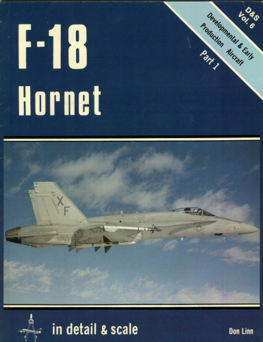 ﻿F-18 Hornet در جزئیات و مقیاس، قسمت 1: هواپیمای توسعه و تولید اولیه - D & S Vol. 6