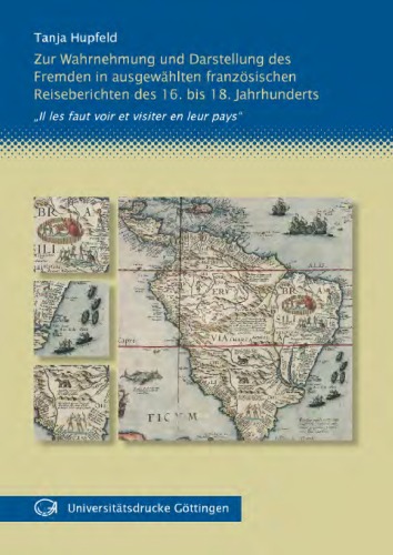 ﻿درباره درک و بازنمایی خارجی در سفرنامه های منتخب فرانسوی از قرن 16 تا 18: Il les faut voir et visiter en leur pays
