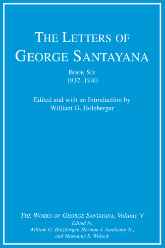 ﻿نامه های جورج سانتایانا، کتاب 6: 1937-1940