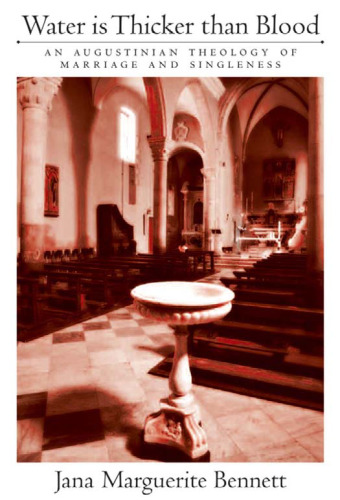 ﻿آب غلیظ تر از خون است: الهیات آگوستینی ازدواج و مجردی