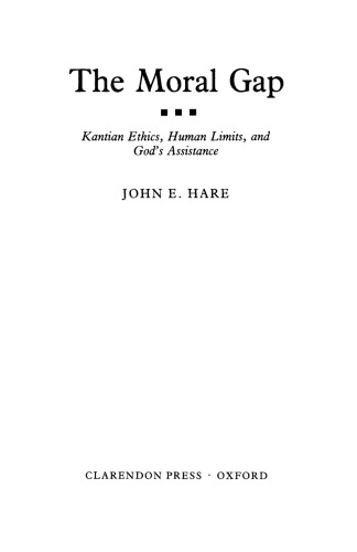 ﻿شکاف اخلاقی: اخلاق کانتی، محدودیت های انسانی، و کمک خداوند
