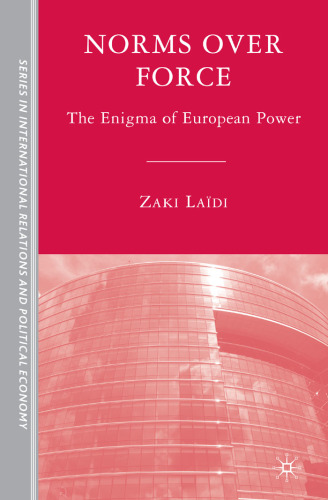 ﻿هنجارها بر زور: معمای قدرت اروپا (Sciences Po Series in International Relations and Political Economy)