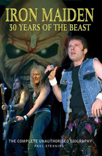 ﻿Iron Maiden: 30 Years of the Beast: The Complete Unauthorized Biography