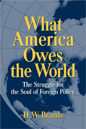 ﻿آنچه آمریکا به جهان مدیون است: مبارزه برای روح سیاست خارجی