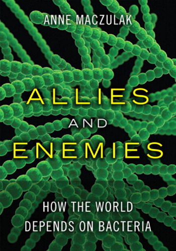 ﻿متحدان و دشمنان: چگونه جهان به باکتری ها وابسته است