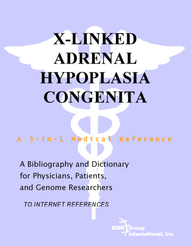 ﻿X-Linked Adrenal Hypoplasia Congenita - کتابشناسی و فرهنگ لغت برای پزشکان، بیماران و محققان ژنوم