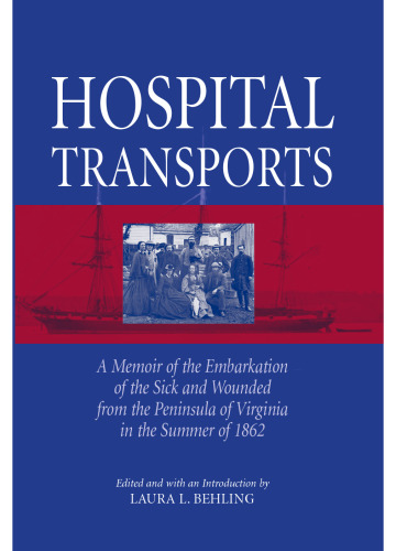 ﻿حمل و نقل بیمارستانی: خاطراتی از سوار شدن بیماران و مجروحان از شبه جزیره ویرجینیا در تابستان 1862
