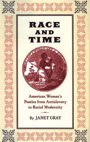 ﻿نژاد و زمان: شعر زنان آمریکایی از ضد برده داری تا مدرنیته نژادی