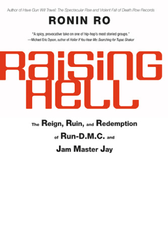 ﻿Raising Hell: The Reign, Ruin, and Redemption of Run-D.M.C. و جم استاد جی