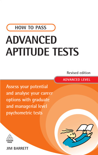 ﻿نحوه گذراندن آزمون‌های استعداد پیشرفته: پتانسیل‌های خود را ارزیابی کنید و گزینه‌های شغلی خود را با آزمون‌های روان‌سنجی سطح فارغ‌التحصیلان و مدیریتی تجزیه و تحلیل کنید (نحوه قبولی)