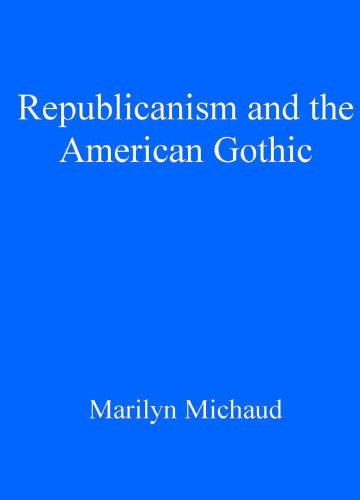 ﻿جمهوری خواهی و گوتیک آمریکایی (مطالعات ادبی گوتیک)