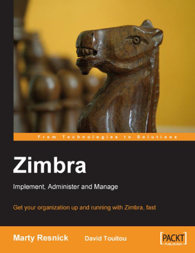 ﻿Zimbra: پیاده سازی، مدیریت و مدیریت: سازمان خود را با Zimbra سریع راه اندازی کنید